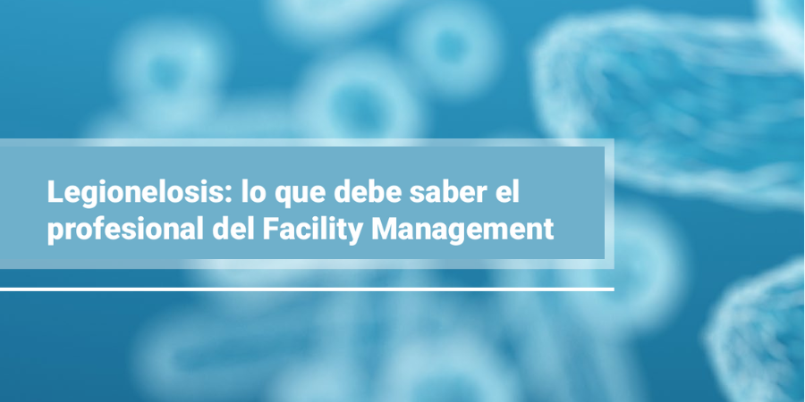 Artículo sobre legionelosis con información para Facility Management